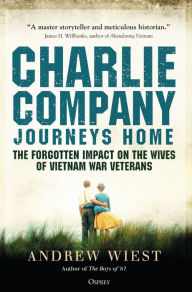 Title: Charlie Company's Journey Home: The Forgotten Impact on the Wives of Vietnam Veterans, Author: Andrew Wiest