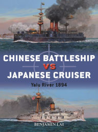 Title: Chinese Battleship vs Japanese Cruiser: Yalu River 1894, Author: Benjamin Lai