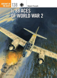 Online textbook free download Ju 88 Aces of World War 2 by Robert Forsyth, Jim Laurier