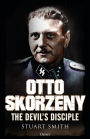 Otto Skorzeny: The Devil's Disciple