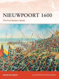 Electronics e-books free downloads Nieuwpoort 1600: The First Modern Battle (English literature) by Bouko de Groot, Peter Dennis