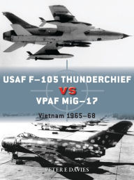 Ebook downloads free pdf USAF F-105 Thunderchief vs VPAF MiG-17: Vietnam 1965-68 9781472830906 in English by Peter E. Davies, Jim Laurier, Gareth Hector