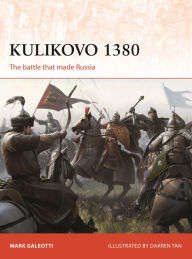 Title: Kulikovo 1380: The battle that made Russia, Author: Mark Galeotti