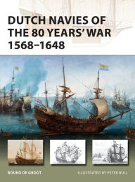 Free j2se ebook download Dutch Navies of the 80 Years' War 1568-1648 (English Edition) by Bouko de Groot, Peter Bull 9781472831668