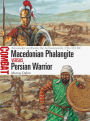 Macedonian Phalangite vs Persian Warrior: Alexander confronts the Achaemenids, 334-331 BC
