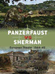 Free book finder download Panzerfaust vs Sherman: European Theater 1944-45 RTF by Steven J. Zaloga, Alan Gilliland, Johnny Shumate