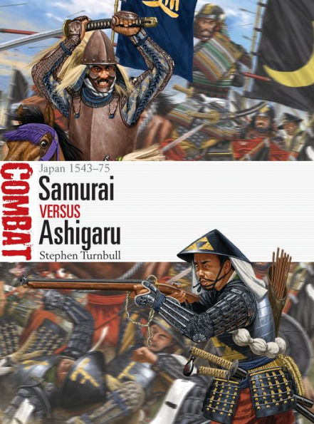 Samurai vs Ashigaru: Japan 1543-75