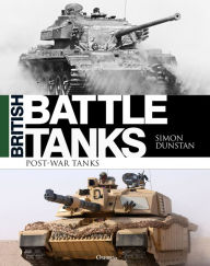 Title: British Battle Tanks: Post-war Tanks 1946-2016, Author: Simon Dunstan