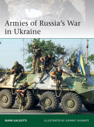 Ebooks free greek download Armies of Russia's War in Ukraine iBook (English Edition) by Mark Galeotti, Adam Hook