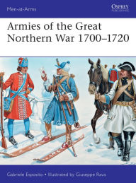 Title: Armies of the Great Northern War 1700-1720, Author: Gabriele Esposito