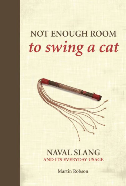 Not Enough Room to Swing a Cat: Naval slang and its everyday usage