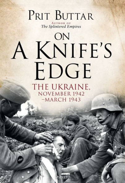 On a Knife's Edge: The Ukraine, November 1942-March 1943