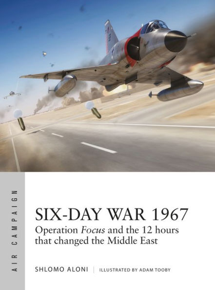 Six-Day War 1967: Operation Focus and the 12 hours that changed Middle East