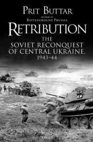 Epub ebooks download rapidshare Retribution: The Soviet Reconquest of Central Ukraine, 1943 by Prit Buttar 