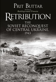 Retribution: The Soviet Reconquest of Central Ukraine, 1943