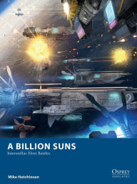 Title: A Billion Suns: Interstellar Fleet Battles, Author: Mike Hutchinson