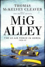 MiG Alley: The US Air Force in Korea, 1950-53