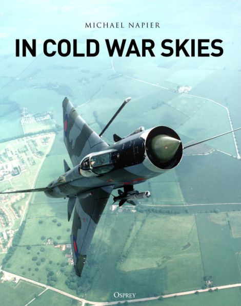 Cold War Skies: NATO and Soviet Air Power, 1949-89