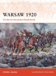 Title: Warsaw 1920: The War for the Eastern Borderlands, Author: Steven J. Zaloga