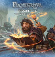 Title: Frostgrave: Wizard Eye: The Art of Frostgrave, Author: Joseph A. McCullough
