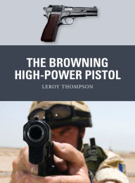 Download electronic books pdf The Browning High-Power Pistol (English literature) by Leroy Thompson, Alan Gilliland, Adam Hook  9781472838094