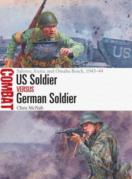 US Soldier vs German Soldier: Salerno, Anzio, and Omaha Beach, 1943-44