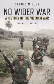 Free amazon kindle books download No Wider War: A history of the Vietnam War Volume 2: 1965-75  (English Edition) by Sergio Miller 9781472838520
