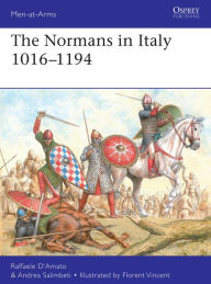Iphone ebook download free The Normans in Italy 1016-1194 9781472839466 English version by Raffaele D'Amato, Andrea Salimbeti, Florent Vincent