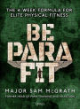 Be PARA Fit: The 4-Week Formula for Elite Physical Fitness