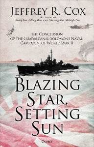 Free ebook download share Blazing Star, Setting Sun: The Guadalcanal-Solomons Campaign November 1942-March 1943  by Jeffrey Cox 9781472840462