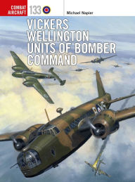 Title: Vickers Wellington Units of Bomber Command, Author: Michael Napier