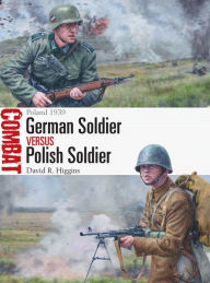 Free download ebook pdf German Soldier vs Polish Soldier: Poland 1939 9781472841711 English version PDF FB2 MOBI by David R. Higgins, Steve Noon