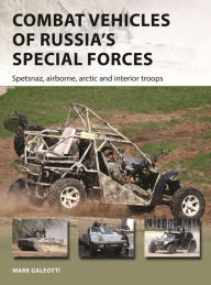 Free download of book Combat Vehicles of Russia's Special Forces: Spetsnaz, airborne, Arctic and interior troops (English literature) by Mark Galeotti, Adam Hook 9781472841841