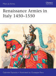 Title: Renaissance Armies in Italy 1450-1550, Author: Gabriele Esposito