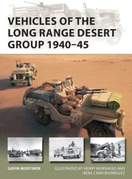 Title: Vehicles of the Long Range Desert Group 1940-45, Author: Gavin Mortimer