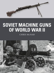 Amazon ebook downloads for iphone Soviet Machine Guns of World War II 9781472842398 