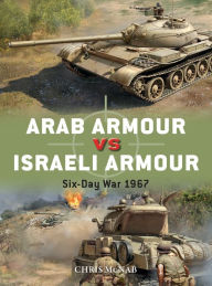 Free downloadable audiobooks for mp3 Arab Armour vs Israeli Armour: Six-Day War 1967 ePub RTF in English 9781472842879 by Chris McNab, Jim Laurier