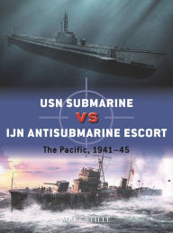 Free download pdf e books USN Submarine vs IJN Antisubmarine Escort: The Pacific, 1941-45