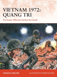 Title: Vietnam 1972: Quang Tri: The Easter Offensive Strikes the South, Author: Charles D. Melson