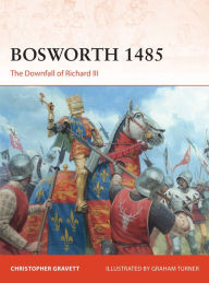 Epub format ebooks download Bosworth 1485: The Downfall of Richard III by Christopher Gravett, Graham Turner  9781472843401 (English Edition)