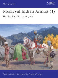 Free download of ebooks for mobiles Medieval Indian Armies (1): Hindu, Buddhist and Jain 9781472843449 English version by David Nicolle, Graham Turner 