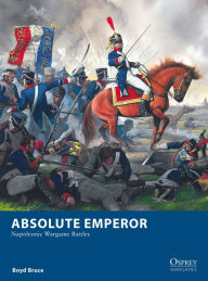 Title: Absolute Emperor: Napoleonic Wargame Battles, Author: Boyd Bruce