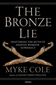 Download free e books for kindle The Bronze Lie: Shattering the Myth of Spartan Warrior Supremacy (English literature) 9781472843753 RTF DJVU MOBI by 