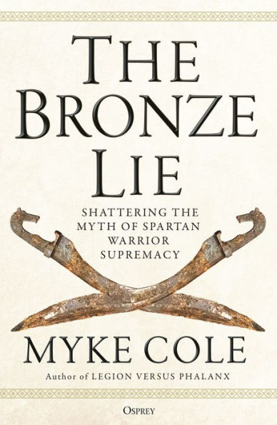 the Bronze Lie: Shattering Myth of Spartan Warrior Supremacy