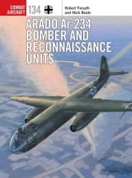 Download google books as pdf online free Arado Ar 234 Bomber and Reconnaissance Units by Robert Forsyth, Nick Beale, Janusz Swiatlon, Mark Postlethwaite English version 9781472844392