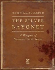 Ebooks download pdf The Silver Bayonet: A Wargame of Napoleonic Gothic Horror 9781472844859 RTF ePub CHM English version by Joseph A. McCullough, Brainbug Design