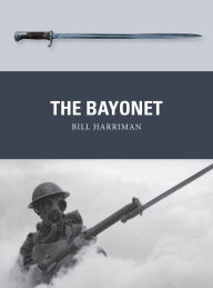 Ebook gratis downloaden deutsch The Bayonet 9781472845368 by Bill Harriman, Adam Hook, Alan Gilliland (English literature)