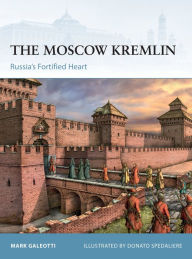 Pdf free ebooks download online Moscow Kremlin, The: Russia's Fortified Heart 9781472845498 by  RTF in English