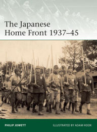 Title: The Japanese Home Front 1937-45, Author: Philip Jowett