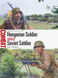 Ebooks for android Hungarian Soldier vs Soviet Soldier: Eastern Front 1941 English version by  FB2 PDF ePub